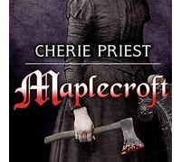 Maplecroft: The Borden Dispatches (The Borden Dispatches)
