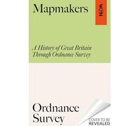 Mapmakers: A History of Great Britain Through Ordnance Survey