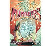Mapmakers and the Lost Magic: A Graphic Novel (Mapmakers)