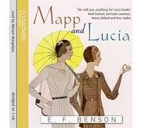 Mapp And Lucia: Written by E. F. Benson, 2010 Edition, (Abridged edition) Publisher: Hachette Audio [Audio CD]