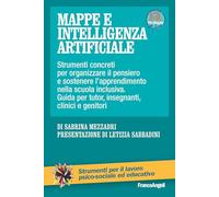 Mappe e intelligenza artificiale. Strumenti concreti per organizzare il pensiero e sostenere l'apprendimento nella scuola inclusiva. Guida per tutor, ... per il lavoro psico-sociale ed educativo)