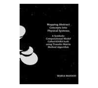 Mapping Abstract Concepts into Physical Systems: A Symbolic Computational Model Called KIARA built using Transfer Matrix Method Algorithm