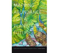 Mapping Abundance for a Planetary Future: Kanaka Maoli and Critical Settler Cartographies in Hawai'i