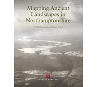 Mapping Ancient Landscapes in Northamptonshire (English Heritage)