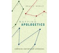 Mapping Apologetics - Comparing Contemporary Approaches