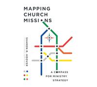 Mapping Church Missions - A Compass for Ministry Strategy