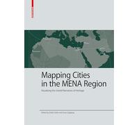 Mapping Cities in the MENA Region: Visualising the Untold Narratives of Heritage: 9 (Kulturelle und technische Werte historischer Bauten, 9)