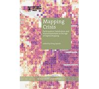 Mapping Crisis: Participation, Datafication and Humanitarianism in the Age of Digital Mapping (Critical Human Rights Studies)