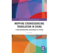 Mapping Crowdsourcing Translation in China: A Multidimensional Assessment of Yeeyan (Routledge Advances in Translation and Interpreting Studies)