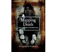 Mapping Death: Burial in Late Iron Age and Early Medieval Ireland