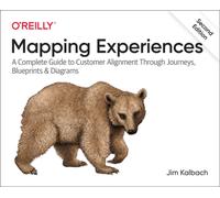 Mapping Experiences : A Complete Guide to Creating Value through Journeys, Blueprints, and Diagrams