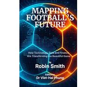 Mapping Football's Future: How Technology, Data and Finance Are Transforming the Beautiful Game