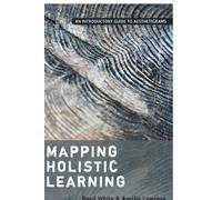Mapping Holistic Learning : An Introductory Guide to Aesthetigrams