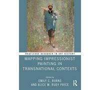Mapping Impressionist Painting in Transnational Contexts (Routledge Research in Art History)