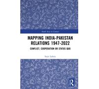 Mapping India-Pakistan Relations 1947-2022 : Conflict, Cooperation or Status Quo