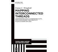 Mapping Interconnected Threads: Contemporary Dioula Handwoven Cloth, Motif Development, and Creativity in Côte d’Ivoire 1970-2023 (Traces. Public History and Heritage Studies, 4)