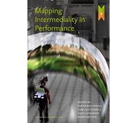 Mapping Intermediality in Performance by Chiel Kattenbelt, PROF. DR. Robin ...