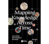 Mapping Knowledge Across Time: Seven Books that Visualized the World