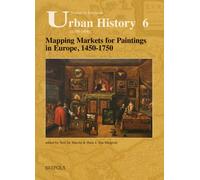 Mapping Markets for Paintings in Europe, 1450-1750: 6 (Studies in European Urban History (1100-1800))