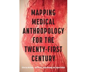 Mapping Medical Anthropology for the Twenty-First Century