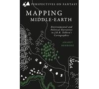 Mapping Middle-earth : Environmental and Political Narratives in J. R. R. Tolkien's Cartographies