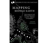 Mapping Middle-earth: Environmental and Political Narratives in J. R. R. Tolkien's Cartographies (Perspectives on Fantasy)
