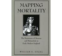 Mapping Mortality: The Persistence of Memory and Melancholy in Early Modern England (Massachusetts Studies in Early Modern Culture)