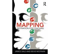 Mapping Motivation for Coaching (The Complete Guide to Mapping Motivation)