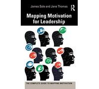 Mapping Motivation for Leadership (The Complete Guide to Mapping Motivation)