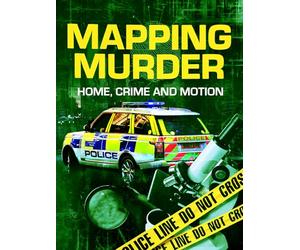 Mapping Murder - Home, Crime And Motion
