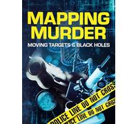 Mapping Murder - Moving Targets And Black Holes