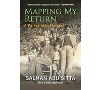 Mapping My Return : A Palestinian Memoir, With a New Afterword