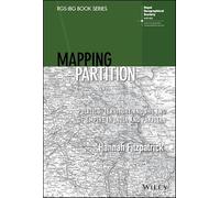 Mapping Partition: Politics, Territory and the End of Empire in India and Pakistan (RGS-IBG Book Series)