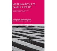 Mapping Paths to Family Justice – Resolving Family Disputes in Neoliberal Times