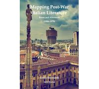 Mapping Post-War Italian Literature: Boom and Aftermath (1956-1979): 18 (imlr books)
