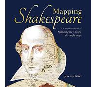 Mapping Shakespeare: An exploration of Shakespeare’s worlds through maps