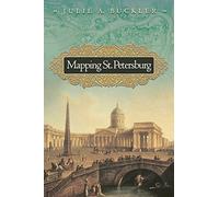 Mapping St Petersburg - Imperial Texts and Cityshape: Imperial Text and Cityshape