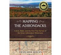 Mapping the Adirondacks: Colvin, Blake, and the First True Survey of the Great Adirondack Wilderness