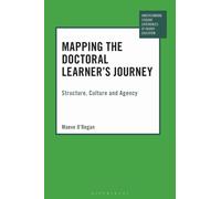 Mapping the Doctoral Learner's Journey : Structure, Culture and Agency