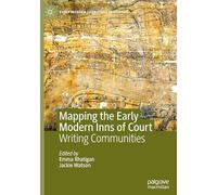 Mapping the Early Modern Inns of Court: Writing Communities (Early Modern Literature in History)