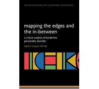 Mapping The Edges And The In-Between: A critical analysis of Borderline Personality Disorder (International Perspectives in Philosophy and Psychiatry) ... Perspectives in Philosophy & Psychiatry)