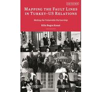 Mapping the Fault Lines in Turkey-US Relations: Making the Vulnerable Partnership