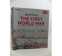 Mapping the First World War - the Great War Through Maps from 1914 to 1918