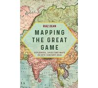 Mapping the Great Game: Explorers, Spies and Maps in 19th-century Asia