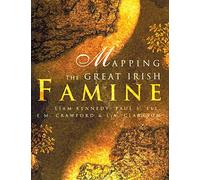 Mapping the Great Irish Famine: An Atlas of the Famine Years
