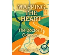Mapping the Heart: The Doctor’s Odyssey (Echoes Through Time: Inspirational Fiction Stories of Love, Faith, and Time Travel)