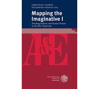 Mapping the Imaginative I: Teaching Fantasy and Science Fiction in the Efl Classroom: 92 (Anglistik & Englischunterricht)