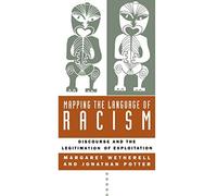 Mapping the Language of Racism: Discourse and the Legitimation of Exploitation