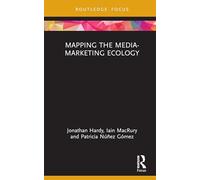 Mapping the Media-Marketing Ecology (Routledge Critical Advertising Studies)