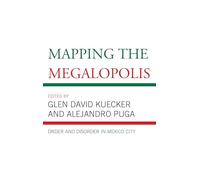 Mapping the Megalopolis: Order and Disorder in Mexico City